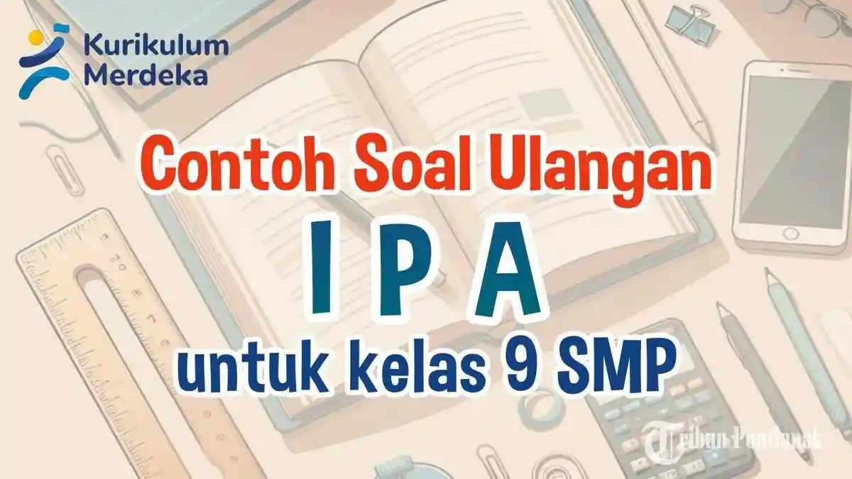 JAWABAN Soal IPA Kelas 9 Kurikulum Merdeka Ulangan Semester 1 UTs PTs
