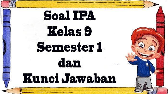 Akhirnya Terungkap 7 Rahasia Bank Soal IPA Kelas 9 Semester 1 yang Jarang Diketahui